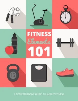 Fitness Elements 101 nside this eBook, you will discover the topics about how to achieve ‘anytime fitness’